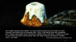 skyrimconfessions:  “My thief character went to the Lighthouse in Solitude to pickpocket Ma’zaka for a Fishing Job. I got the necklace no problem, but then I noticed that he had a sweet roll on him. I tried to take it just for fun but he caught me.