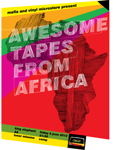 Awesome Tapes from Africa 8 June 2012. owns. Awesome Tapes from Africa Organized from Mafia and Vinyl Microstore with a very nice array of supporting actz.. but Awesome Tapes from Africa, it aint gonna happen again. The facebook event here.