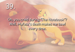 shitdisnerdssay:  Shit Disnerds say #39: Oh, you cried during “The Notebook”? Well, Mufasa’s death makes me bawl every time. Submitted by: darlings-little-lady 