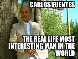 thinkmexican:  Before the month of May comes to an end, we pause to pay tribute to a true Mexican legend. Carlos Fuentes: The Real Life Most Interesting Man in the World. QEPD. 