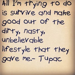 My life is always a joke #tupac #survive #life #inspiration #idol #quotes #healing  (Taken with Instagram)