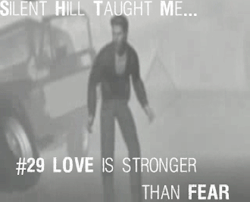 what-i-learned-from-silent-hill:  Submitted by: gamersarea   This is very poignant! Love is a very big, central theme in most of the games - not romantic love, mind, but the love you have for people you care about (most often that of family, especially