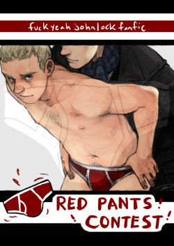 jawnsredpants:  fuckyeahjohnlockfanfic:  Reapersun and FuckYeahJohnlockFanFic are proud to present:  The Red Pants Contest  You read that right; FYJFF is teaming up with Reapersun this month to bring you something new! This month’s contest theme is