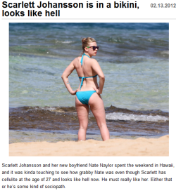 freemindfreebody:  swift-as-the-coursing-river:  jimcavill:  Because a man has to be a sociopath to love a woman with cellulite. Fuck this world.   If all residents of hell look like Scarlett Johansson, I renounce my atheism and take up Satanism  whoever