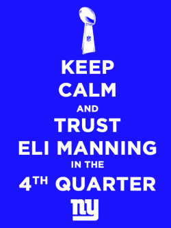sbhnyc:  Keep Calm And Trust Eli Manning in the 4th Quarter (art by Lauren) 