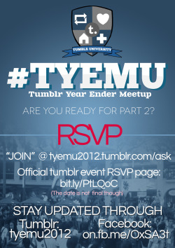 missbalingkinitan:  We know that last year’s TUMU left you hanging. :&gt; Tumblr University presents TYEMU 2012 a.k.a. Tumblr Year Ender Meetup! Attendees will be sorted to 16 sections. Make sure to TA the word “JOIN” @ HERE. Although, This means