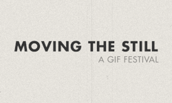 movingthestill:  Welcome to Moving the Still: A GIF Festival! We are looking for the best of the best in original animated GIFs, and we want you to submit your original creations. Enter for the chance to have your GIFs exhibited during Miami Art Week