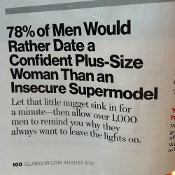 twentysomethinghussy:  eatsomecake-spo:  Best statistic ever  I’ve seen this quite a few times and it’s always bothered me for some reason. Yes, confidence is great, and so are plus-sized women, but even “insecure supermodels” are great too and