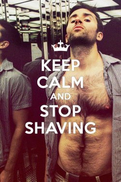 davidcolin11:  Keep Calm and Stop Shaving credit david colin onze  I totally agree!