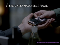 &ldquo;I would keep your mobile phone.&rdquo;