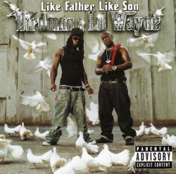 BACK IN THE DAY |10/31/06| Birdman and Lil Wayne released, Like Father Like Son, on Cash Money Records.