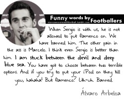 moreawesomewithfootball:  Footballer Words: Álvaro Arbeloa  Mądrości Alvaro.