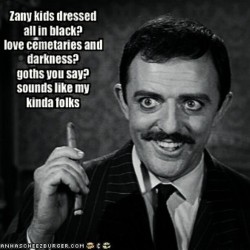 Gomez Addams  :)