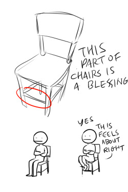 shulamithbond:  bleeding-rust:  sniikt:  tell me it’s not only me  Well, there’s at least two of us  WORST: WHEN YOU’RE SITTING AND YOU GO TO PUT YOUR FEET UP THERE AND THERE’S NOTHING THERE BECAUSE IT’S THE WRONG KIND OF CHAIR  No, no. Worst