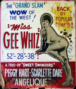 burleskateer:  Gee Whiz      The “GRAND SLAM” WOW Of The West! One of a handful of posters that survived the 1978 demolition of the ‘ROXY Theatre’ in Cleveland, Ohio.. These large hand-painted posters adorned spaces along the facade and marquee