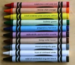 mishasminions:  thepassionofthefruit:  abetterfatethanwisdom:  a-black-car-pulled-up-and:  every black crayon should be named void of existential anguish black  only reblogging this for the purple one omg  pREGNANCY TEST BLUE  MORAL AMBIGUITY GRAY 