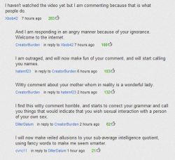 godtricksterloki:  YouTube in a nutshell.  All forums and social media to be exact.