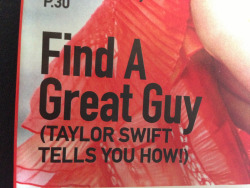 godtricksterloki:  frenchroyalty:  YEAH IM SURE TAYLOR SWIFT IS THE BEST PERSON TO GET DATING ADVICE FROM   Makes sense. The article is a how to on finding guys not a how to on keeping them for a determined amount of time.  HA!