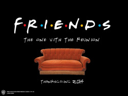 chakwas:  gallifreyan:  Warner Bros confirm Friends Reunion for Thanksgiving 2014…  THIS BETTER NOT BE A JOKE I’M SERIOUS AS SHIT MOTHERFCUKERS 
