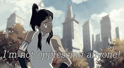 motorcyclecoptor:  Reason #102020 why this show was a huge letdown: This storyline was never fully explored and textually it actually seems like we’re supposed to agree that those people are oppressing themselves. Korra’s actions are never actually