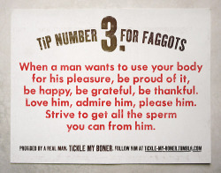 itlivestoserveitssuperiors:  tickle-my-boner: Tip no.3 for faggots! 