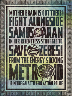 barrettbiggers:  Save Zebes! 10 Limited Edition Metroid Propaganda Vintage Geek Art Posters by Artist Barrett Biggers. For sale on Etsy! Thanks so much for all your support! 